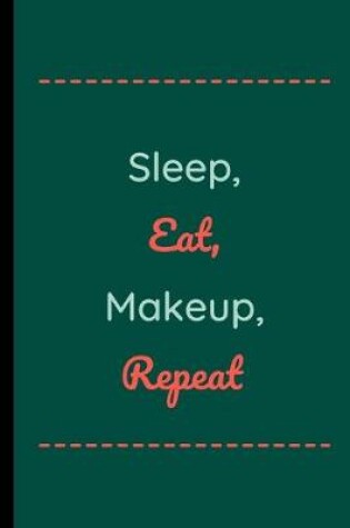 Cover of Sleep, Eat, Makeup, Repeat