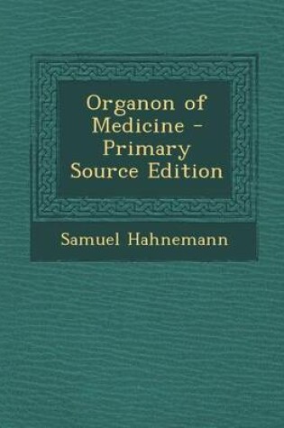 Cover of Organon of Medicine - Primary Source Edition