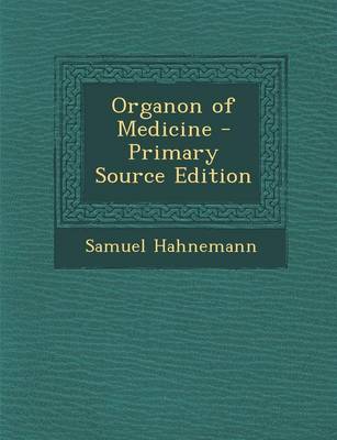 Book cover for Organon of Medicine - Primary Source Edition