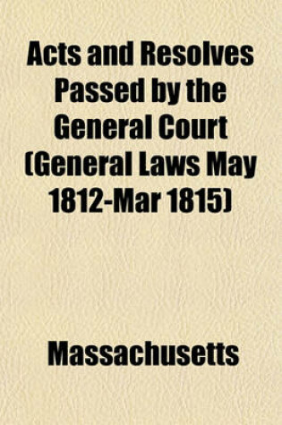 Cover of Acts and Resolves Passed by the General Court (General Laws May 1812-Mar 1815)