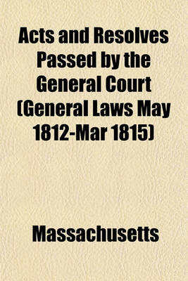 Book cover for Acts and Resolves Passed by the General Court (General Laws May 1812-Mar 1815)