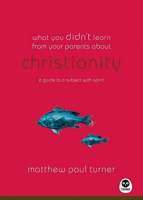 Cover of What You Didn't Learn from Your Parents About: Christianity