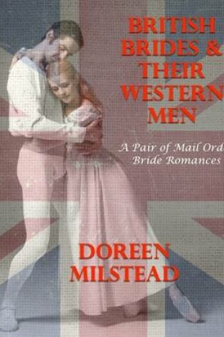 Cover of British Brides & Their Western Men: A Pair of Mail Order Bride Romances