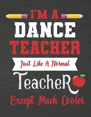Book cover for I'm a Dance teacher just like a normal teacher except much cooler