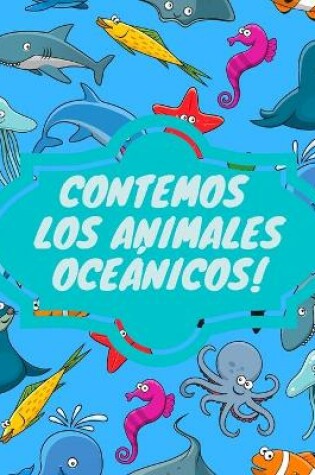 Cover of Contemos Los Animales Oceánicos!