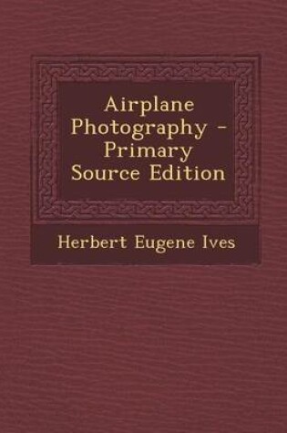 Cover of Airplane Photography - Primary Source Edition