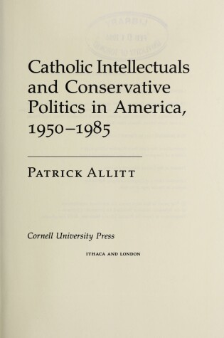 Cover of Catholic Intellectuals and Conservative Politics in America, 1950-1985