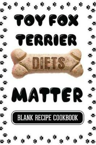 Cover of Toy Fox Terrier Diets Matter