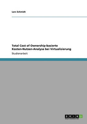 Book cover for Total Cost of Ownership-Basierte Kosten-Nutzen-Analyse Bei Virtualisierung