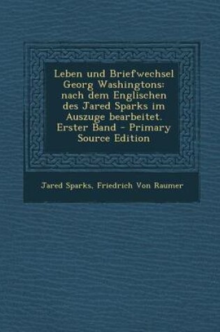 Cover of Leben Und Briefwechsel Georg Washingtons