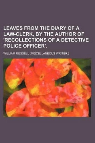 Cover of Leaves from the Diary of a Law-Clerk, by the Author of 'Recollections of a Detective Police Officer'.