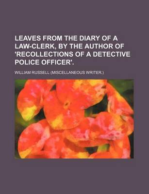 Book cover for Leaves from the Diary of a Law-Clerk, by the Author of 'Recollections of a Detective Police Officer'.