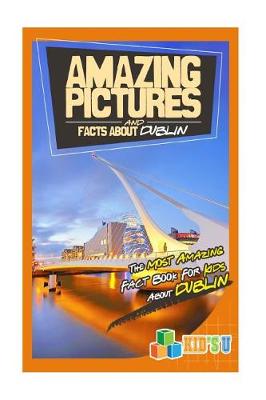 Book cover for Amazing Pictures and Facts about Dublin