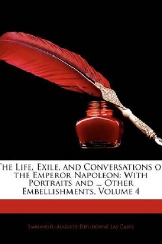 Cover of The Life, Exile, and Conversations of the Emperor Napoleon