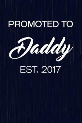 Book cover for Promoted To Daddy Est. 2017