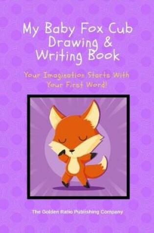 Cover of My Baby Fox Cub Drawing and Writing Book