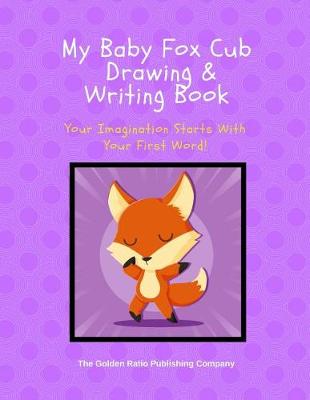 Cover of My Baby Fox Cub Drawing and Writing Book