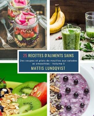 Cover of 25 Recettes d'aliments sains - Volume 3