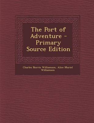 Book cover for The Port of Adventure - Primary Source Edition