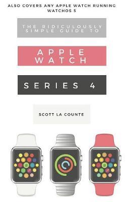 Book cover for The Ridiculously Simple Guide to Apple Watch Series 4