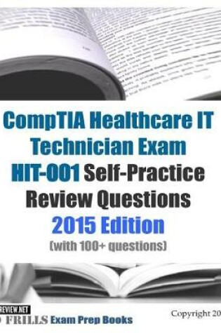 Cover of CompTIA Healthcare IT Technician Exam HIT-001 Self-Practice Review Questions