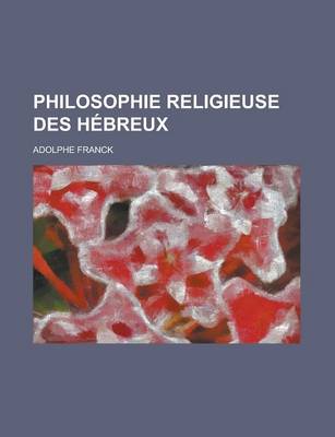 Book cover for Philosophie Religieuse Des Hebreux