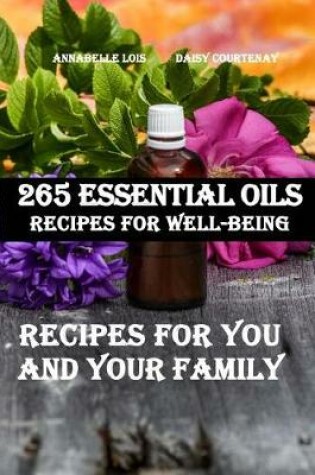 Cover of 265 Essential Oils Recipes For Well-Being