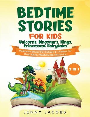 Book cover for Bedtime Stories For Kids- Unicorns, Dinosaurs, Kings, Princesses& Fairytales (2 in 1)