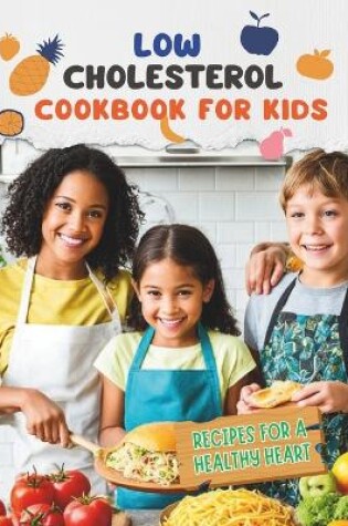 Cover of Low Cholesterol Cookbook For Kids