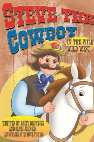 Cover of Steve The Cowboy In The Wild, Wild West