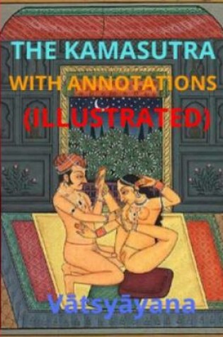 Cover of The Kamasutra with Annotations (Illustrated)
