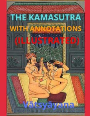Book cover for The Kamasutra with Annotations (Illustrated)