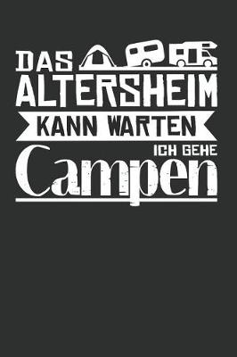 Book cover for Das Altersheim Kann Warten Ich Gehe Campen