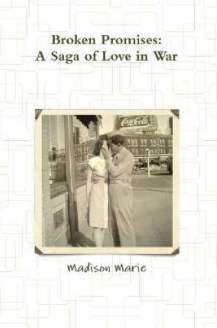 Cover of Broken Promises: A Saga of Love in War