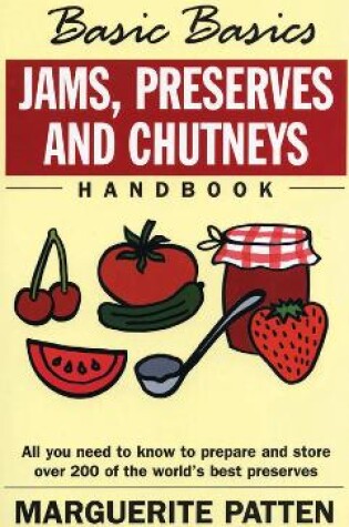 Cover of The Basic Basics Jams, Preserves and Chutneys Handbook