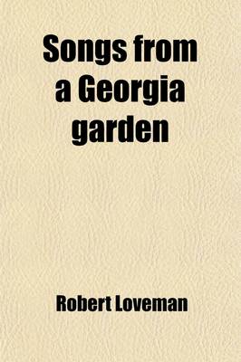 Book cover for Songs from a Georgia Garden; And Echoes from the Gates of Silence
