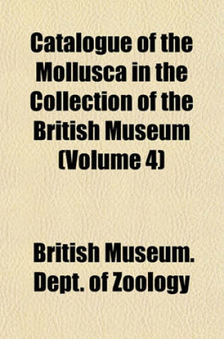 Cover of Catalogue of the Mollusca in the Collection of the British Museum (Volume 4)