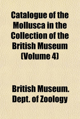 Book cover for Catalogue of the Mollusca in the Collection of the British Museum (Volume 4)