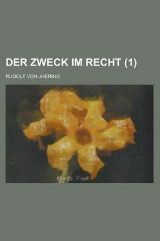 Cover of Der Zweck Im Recht (1)