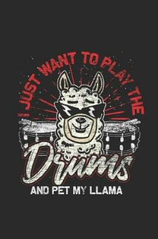 Cover of I Just Want To Play Drums And Pet My Llama