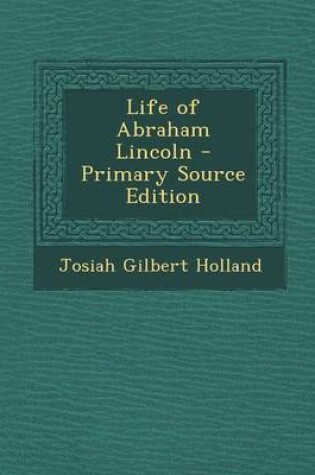 Cover of Life of Abraham Lincoln - Primary Source Edition