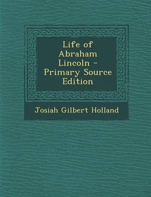 Book cover for Life of Abraham Lincoln - Primary Source Edition