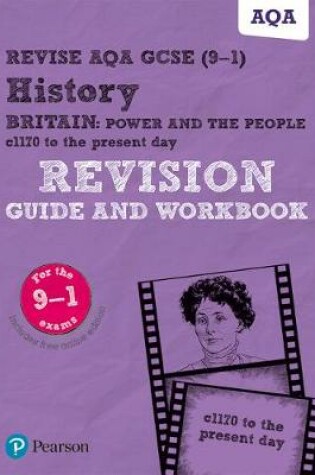 Cover of Revise AQA GCSE (9-1) History Britain: Power and the people: c1170 to the present day Revision Guide and Workbook