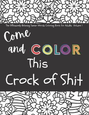 Book cover for The Offensively Relaxing Swear Words Coloring Book for Adults Volume 1