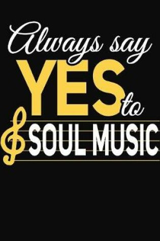 Cover of Always Say Yes To Soul Music