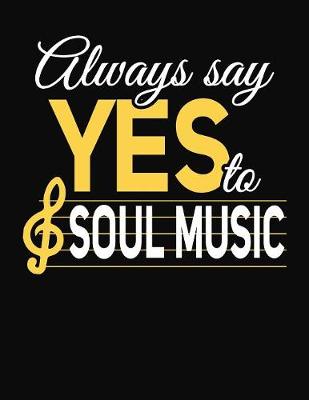 Book cover for Always Say Yes To Soul Music