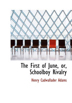 Book cover for The First of June, Or, Schoolboy Rivalry