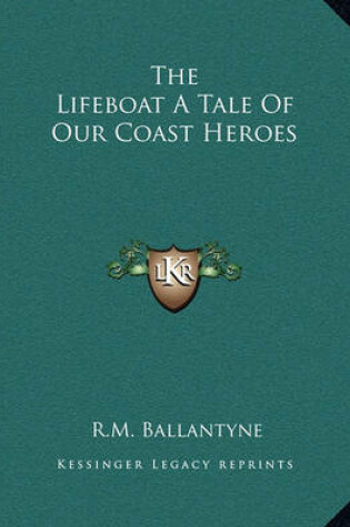 Cover of The Lifeboat a Tale of Our Coast Heroes