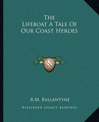 Book cover for The Lifeboat a Tale of Our Coast Heroes