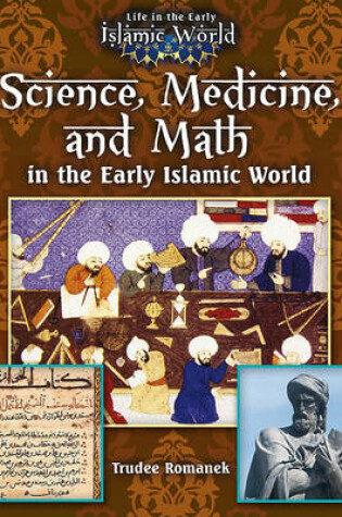 Cover of Science Medicine and Math in the Early Islamic World